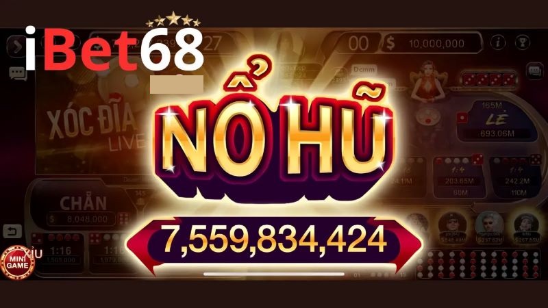 Nổ Hũ 1 Nổ hũ IBET68 cơ hội trúng jackpot khủng